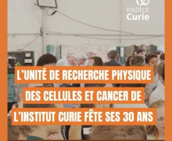 Photo de la fête des 30 ans avec écrit "L'unité de recherche physique des cellules et cancer de l'institut curie fête ses 30 ans"