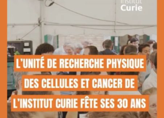 Photo de la fête des 30 ans avec écrit "L'unité de recherche physique des cellules et cancer de l'institut curie fête ses 30 ans"